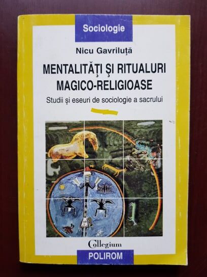 Nicu Gavriluta – Mentalitati si ritualuri magico-religioase. Studii si eseuri de sociologie a sacrului