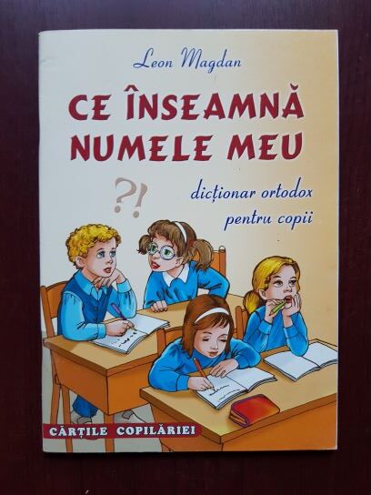 Leon Magdan – Ce inseamna numele meu. Dictionar ortodox pentru copii