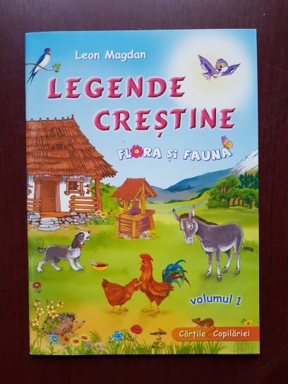 Leon Magdan – Legende crestine pe intelesul celor mici volumul 1. Flora si fauna