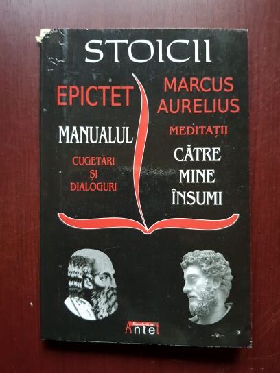 Epictet – Manualul. Cugetari si dialoguri. Marcus Aurelius – Meditatii catre mine insumi