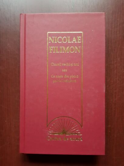 Nicolae Filimon – Ciocoii vechi si noi sau ce naste din pisica soarici mananca (2009, editie cartonata)