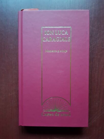 Ion Luca Caragiale – Momente si schite (2009, editie cartonata)