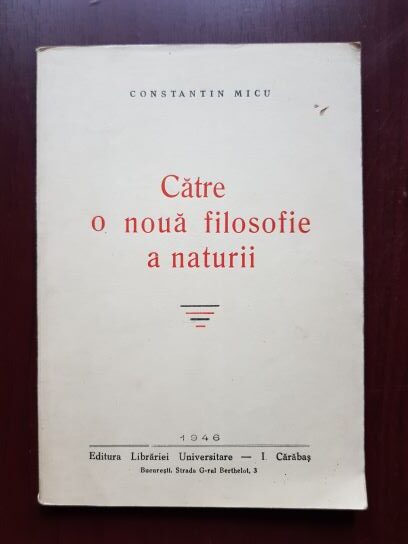 Constantin Micu – Catre o noua filosofie a naturii (1946, prima editie)