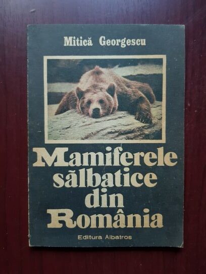 Mitica Georgescu – Mamiferele salbatice din Romania