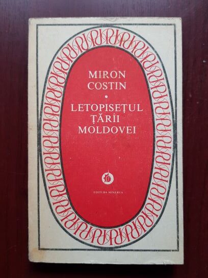 Miron Costin – Letopisetul Tarii Moldovei. De neamul moldovenilor
