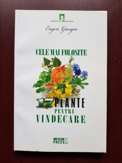 Eugen Giurgiu – Cele mai folosite 17 plante pentru vindecare