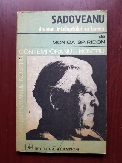 Monica Spiridon – Sadoveanu, divanul inteleptului cu lumea