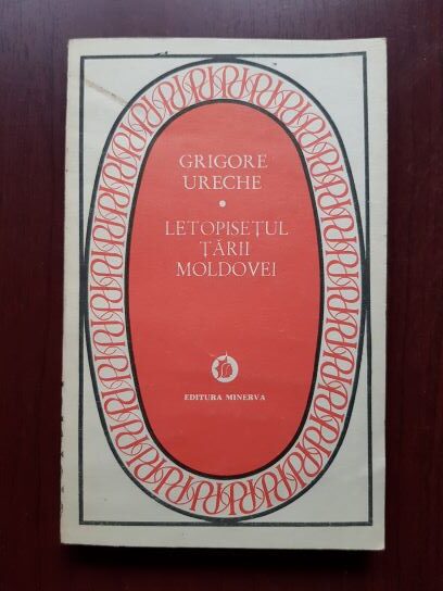 Grigore Ureche – Letopisetul Tarii Moldovei