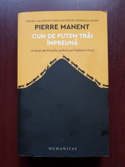 Pierre Manent – Cum de putem trai impreuna. 12 lectii de filozofie politica