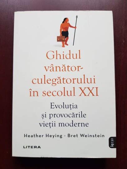 Heather Heying, Bret Weinstein – Ghidul vanator-culegatorului in secolul XXI. Evolutia si provocarile vietii moderne
