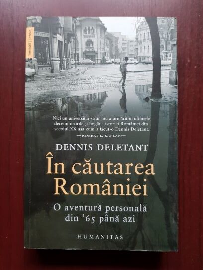 Dennis Deletant – In cautarea Romaniei. O aventura personala din ’65 pana azi
