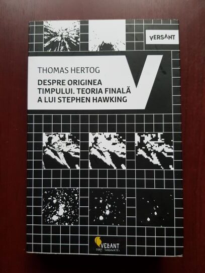 Thomas Hertog – Despre originea timpului. Teoria finala a lui Stephen Hawking