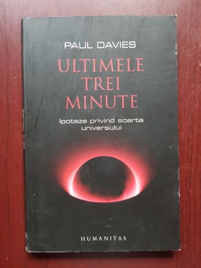 Paul Davies – Ultimele trei minute. Ipoteze privind soarta universului