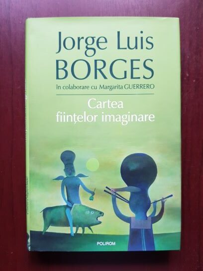 Jorge Luis Borges, Margarita Guerrero – Cartea fiintelor imaginare (2006, editie cartonata)