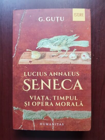 G. Gutu – Lucius Annaeus Seneca. Viata, timpul si opera morala