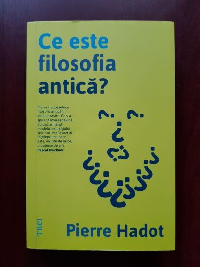 Pierre Hadot – Ce este filosofia antica?