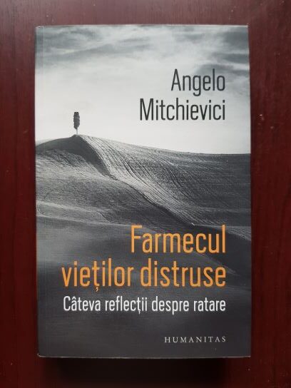 Angelo Mitchievici – Farmecul vietilor distruse