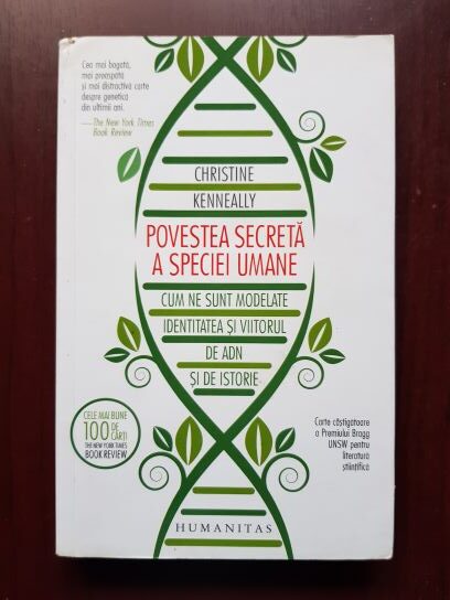 Christine Kenneally – Povestea secreta a speciei umane. Cum ne sunt modelate identitatea si viitorul de ADN si de istorie